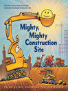 Cover image for Mighty, Mighty Construction Site